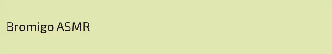 Bromigo ASMR
